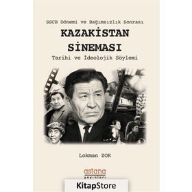 Sscb Dönemi Ve Bağımsızlık Sonrası Kazakistan Sineması - Lokman Zor