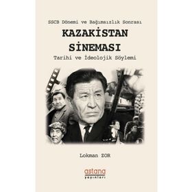 Sscb Dönemi Ve Bağımsızlık Sonrası Kazakistan Sineması - Lokman Zor