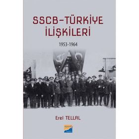 SSCB Türkiye İlişkileri 1953-1964 - Erel Tellal