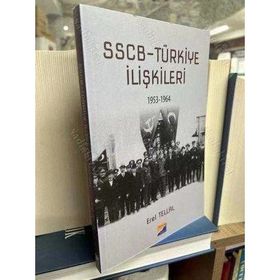 SSCB Türkiye İlişkileri 1953-1964 - Erel Tellal