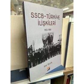 SSCB Türkiye İlişkileri 1953-1964 - Erel Tellal
