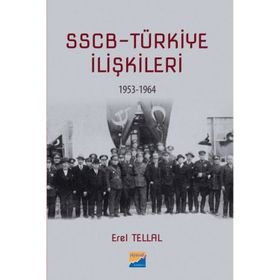 SSCB Türkiye İlişkileri 1953-1964 - Erel Tellal