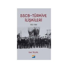 SSCB Türkiye İlişkileri 1953-1964 - Erel Tellal