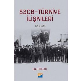 SSCB Türkiye İlişkileri 1953-1964 - Erel Tellal