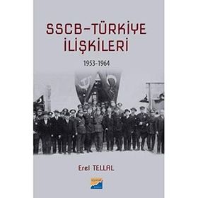 SSCB Türkiye İlişkileri 1953-1964 - Erel Tellal
