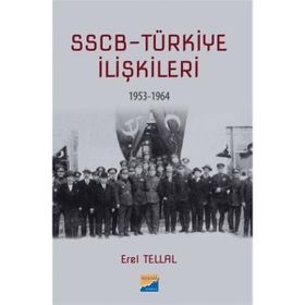 SSCB Türkiye İlişkileri 1953-1964 - Erel Tellal