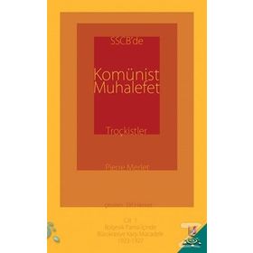 SSCB’de Komünist Muhalefet Troçkistler Cilt 1 - Pierre Merlet