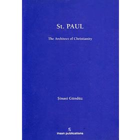 ST PAUL: THE ARCHITECT OF CHRISTIANITY - ŞINASI GÜNDÜZ
