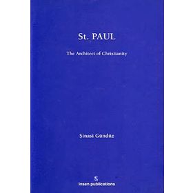 ST PAUL: THE ARCHITECT OF CHRISTIANITY - ŞINASI GÜNDÜZ