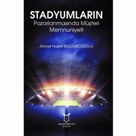 Stadyumların Pazarlanmasında Müşteri Memnuniyeti - Ahmet Nusret Bulgurcuoğlu
