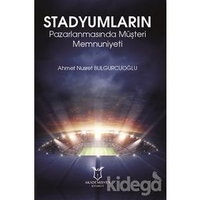 Stadyumların Pazarlanmasında Müşteri Memnuniyeti - Ahmet Nusret Bulgurcuoğlu
