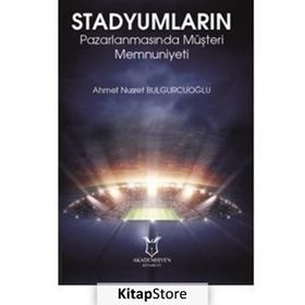 Stadyumların Pazarlanmasında Müşteri Memnuniyeti - Ahmet Nusret Bulgurcuoğlu