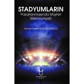 Stadyumların Pazarlanmasında Müşteri Memnuniyeti - Ahmet Nusret Bulgurcuoğlu
