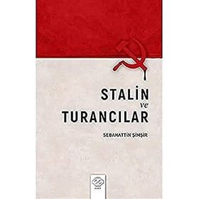 Stalin ve Turancılar Sebahattin Şimşir