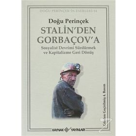 STALIN'DEN GORBAÇOV'A SOSYALIST DEVRIMI SÜRDÜRMEK VE KAPITALIZME GERI DÖNÜŞ - DOĞU PERİNÇEK