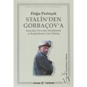 STALIN'DEN GORBAÇOV'A SOSYALIST DEVRIMI SÜRDÜRMEK VE KAPITALIZME GERI DÖNÜŞ - DOĞU PERİNÇEK