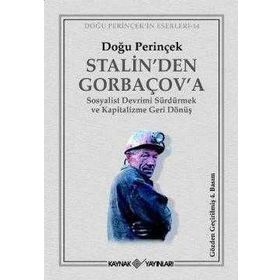 STALIN'DEN GORBAÇOV'A SOSYALIST DEVRIMI SÜRDÜRMEK VE KAPITALIZME GERI DÖNÜŞ - DOĞU PERİNÇEK