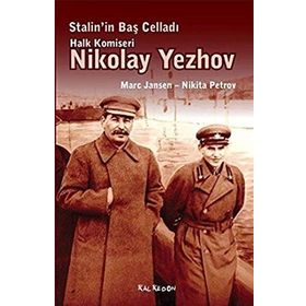 Stalin’in Baş Celladı Halk Komiseri Nikolay Yezhov - Kolektif