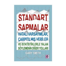 Standart Sapmalar Hatalı Varsayımlar Çarpıtılmış Veriler ve İstatistiklerle Yalan Söylemenin Yolları - Efil Yayınevi