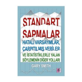 Standart Sapmalar Hatalı Varsayımlar Çarpıtılmış Veriler ve İstatistiklerle Yalan Söylemenin Yolları - Efil Yayınevi