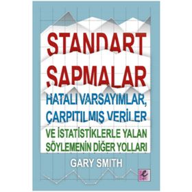 Standart Sapmalar Hatalı Varsayımlar Çarpıtılmış Veriler ve İstatistiklerle Yalan Söylemenin Yolları - Efil Yayınevi