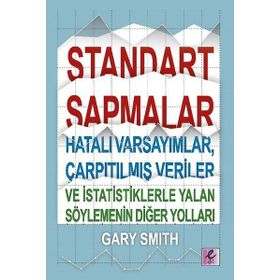Standart Sapmalar Hatalı Varsayımlar Çarpıtılmış Veriler ve İstatistiklerle Yalan Söylemenin Yolları - Efil Yayınevi