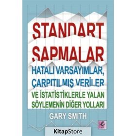 Standart Sapmalar, Hatalı Varsayımlar, Çarpıtılmış Veriler ve İstatistiklerle Yalan Söylemenin Yolları - Gary Smith