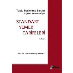 STANDART YEMEK TARIFLERI TOPLU BESLENME YAPILAN KURUMLAR İÇIN - TÜRKAN KUTLUAY MERDOL