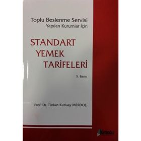 STANDART YEMEK TARIFLERI TOPLU BESLENME YAPILAN KURUMLAR İÇIN - TÜRKAN KUTLUAY MERDOL