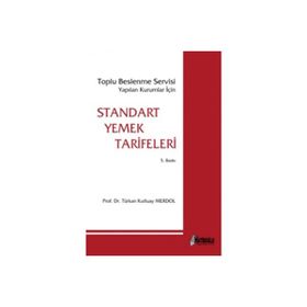 STANDART YEMEK TARIFLERI TOPLU BESLENME YAPILAN KURUMLAR İÇIN - TÜRKAN KUTLUAY MERDOL