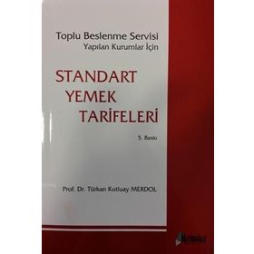 STANDART YEMEK TARIFLERI TOPLU BESLENME YAPILAN KURUMLAR İÇIN - TÜRKAN KUTLUAY MERDOL