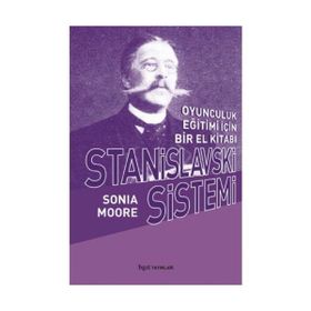 Stanislavski Sistemi Oyunculuk Eğitimi İçin Bir El Kitabı - Sonia Moore