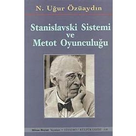 STANISLAVSKI SISTEMI VE METOD OYUNCULUĞU - N. UĞUR ÖZÜAYDIN