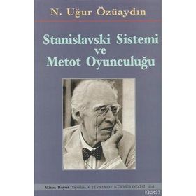 STANISLAVSKI SISTEMI VE METOD OYUNCULUĞU - N. UĞUR ÖZÜAYDIN