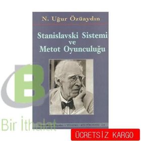 STANISLAVSKI SISTEMI VE METOD OYUNCULUĞU - N. UĞUR ÖZÜAYDIN