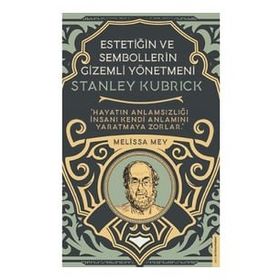 Stanley Kubrick-Estetiğin ve Sembollerin Gizemli Yönetmeni - Melisa Mey