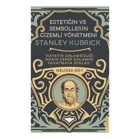 Stanley Kubrick-Estetiğin ve Sembollerin Gizemli Yönetmeni - Melisa Mey