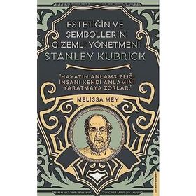 Stanley Kubrick-Estetiğin ve Sembollerin Gizemli Yönetmeni - Melisa Mey