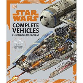 Star Wars Complete Vehicles New Edition: Incredible Cross - Sections