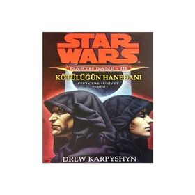 STAR WARS DARTH BANE 3 - KÖTÜLÜĞÜN HANEDANI - DREW KARPYSHYN