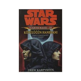 STAR WARS DARTH BANE 3 - KÖTÜLÜĞÜN HANEDANI - DREW KARPYSHYN