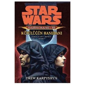 STAR WARS DARTH BANE 3 - KÖTÜLÜĞÜN HANEDANI - DREW KARPYSHYN