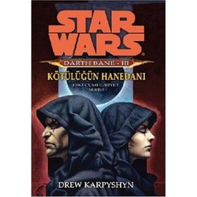 STAR WARS DARTH BANE 3 - KÖTÜLÜĞÜN HANEDANI - DREW KARPYSHYN