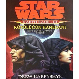 STAR WARS DARTH BANE 3 - KÖTÜLÜĞÜN HANEDANI - DREW KARPYSHYN