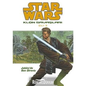 STAR WARS KLON SAVAŞLARI CILT:3 JABIIM'DE SON DİRENİŞ - JOHN OSTRANDER;JAN DUURSEMA