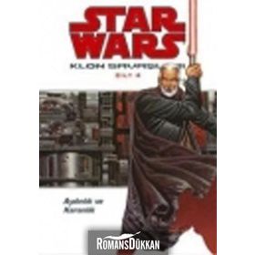 STAR WARS KLON SAVAŞLARI CILT:4 AYDINLIK VE KARANLIK - JOHN OSTRANDER;JAN DUURSEMA