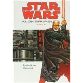 STAR WARS KLON SAVAŞLARI CILT:4 AYDINLIK VE KARANLIK - JOHN OSTRANDER;JAN DUURSEMA