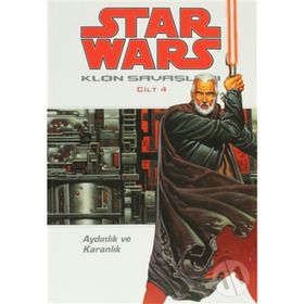 STAR WARS KLON SAVAŞLARI CILT:4 AYDINLIK VE KARANLIK - JOHN OSTRANDER;JAN DUURSEMA