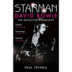 Starman David Bowie - The Definitive Biography - Paul Trynka