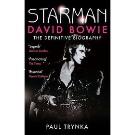 Starman David Bowie - The Definitive Biography - Paul Trynka